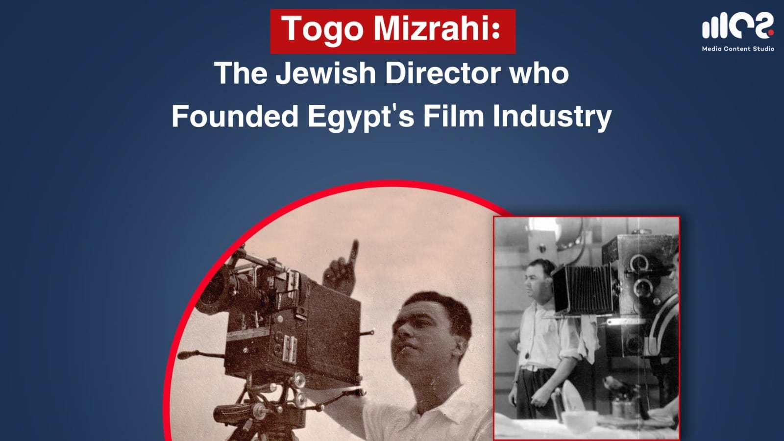 Togo Mizrahi The Jewish Director who Founded Egypt's Film Industry